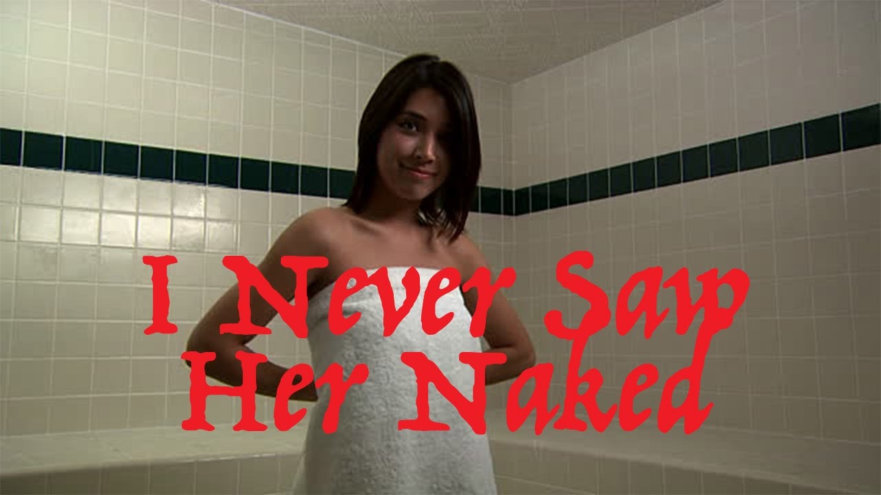 Best of I saw her naked