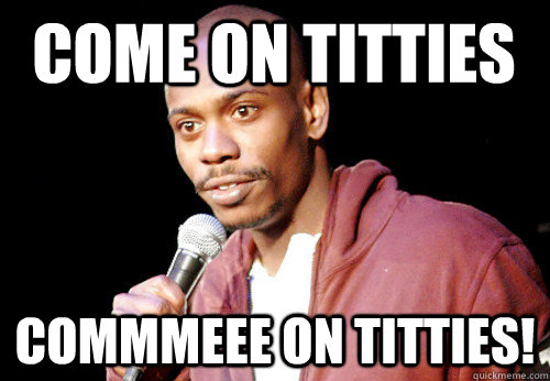 christopher tlc recommends Come On Titties