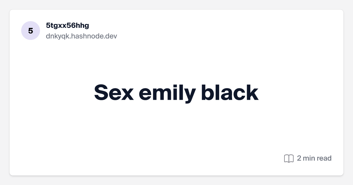 chulin kang recommends emily black sex pic