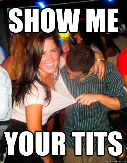 christina sterrett recommends Show Me Your Tities